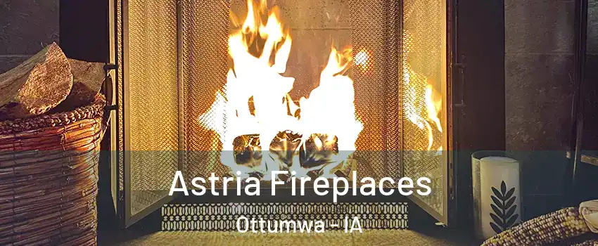  Astria Fireplaces Ottumwa - IA