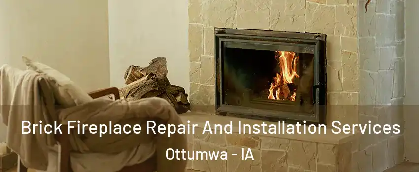  Brick Fireplace Repair And Installation Services Ottumwa - IA