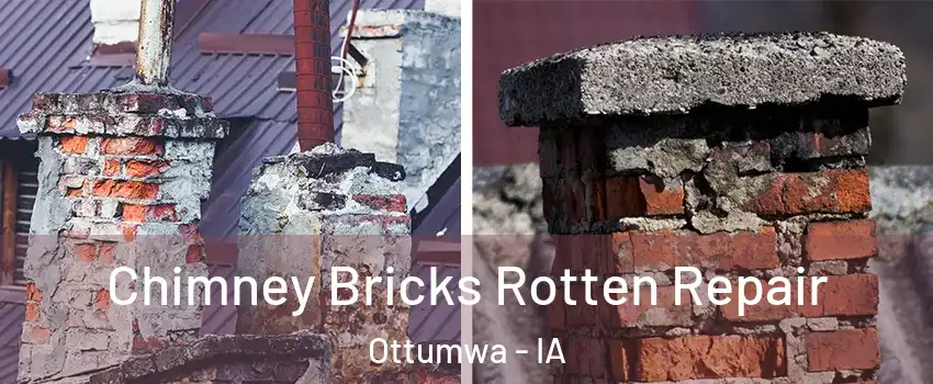  Chimney Bricks Rotten Repair Ottumwa - IA