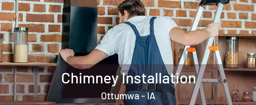  Chimney Installation Ottumwa - IA