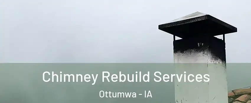  Chimney Rebuild Services Ottumwa - IA