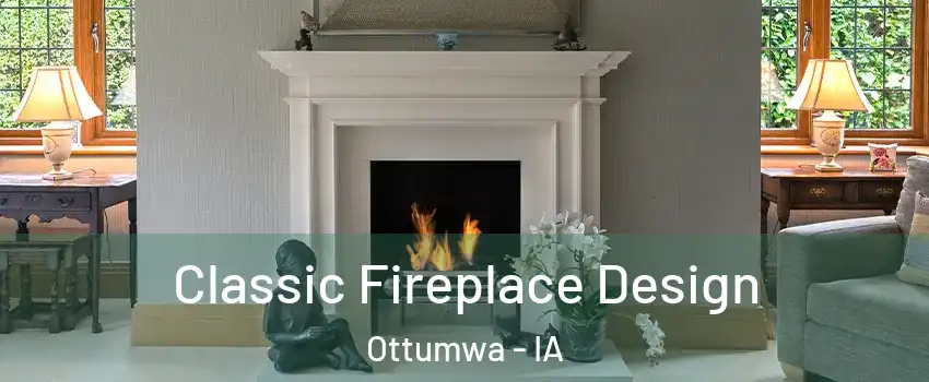  Classic Fireplace Design Ottumwa - IA
