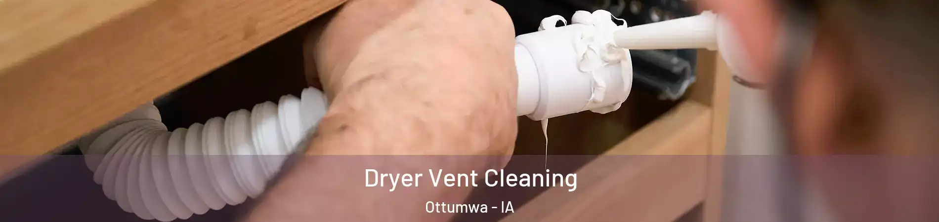  Dryer Vent Cleaning Ottumwa - IA