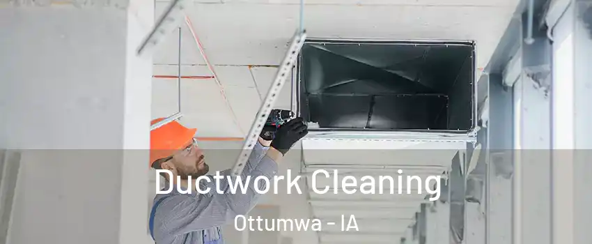  Ductwork Cleaning Ottumwa - IA