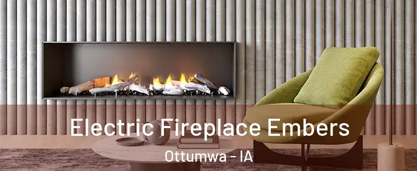  Electric Fireplace Embers Ottumwa - IA
