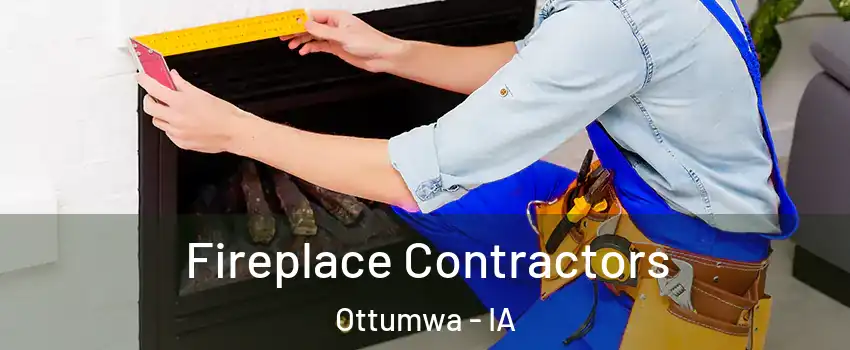  Fireplace Contractors Ottumwa - IA