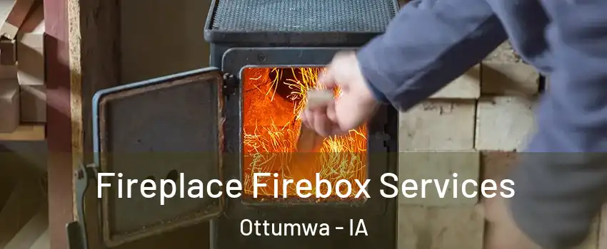  Fireplace Firebox Services Ottumwa - IA