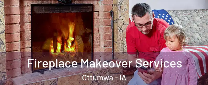  Fireplace Makeover Services Ottumwa - IA