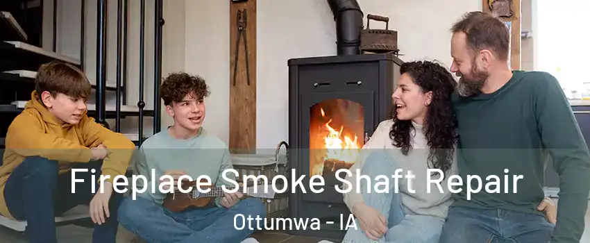  Fireplace Smoke Shaft Repair Ottumwa - IA
