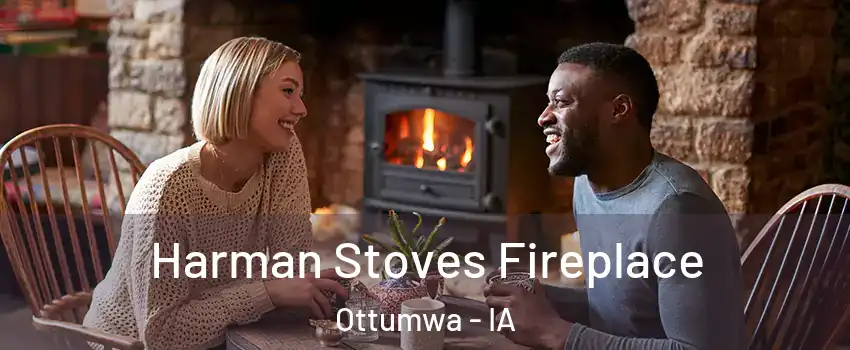  Harman Stoves Fireplace Ottumwa - IA