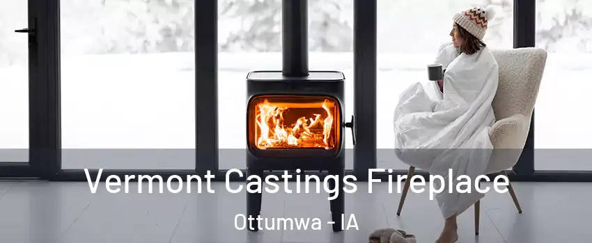  Vermont Castings Fireplace Ottumwa - IA