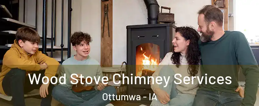  Wood Stove Chimney Services Ottumwa - IA